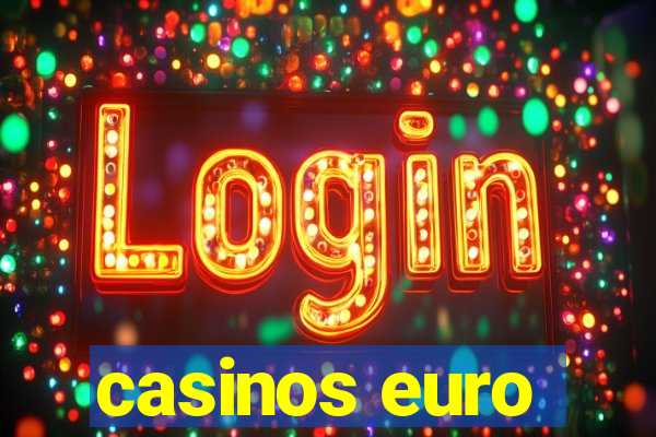 casinos euro