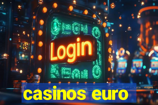 casinos euro