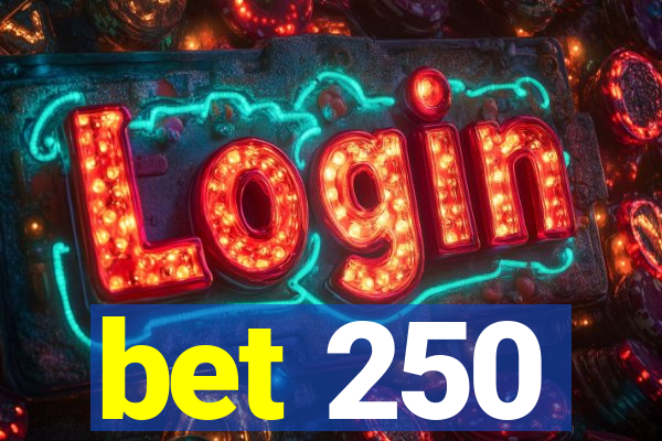 bet 250