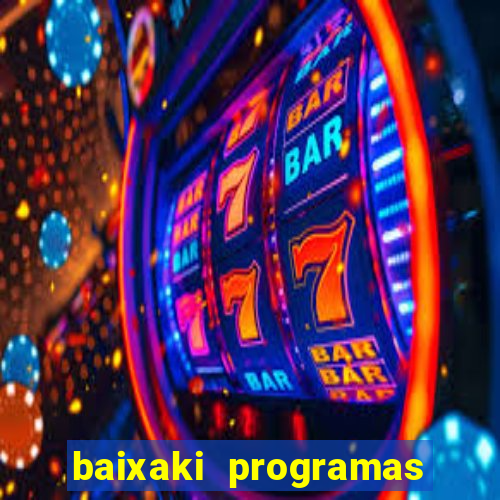 baixaki programas gratis para pc windows 7