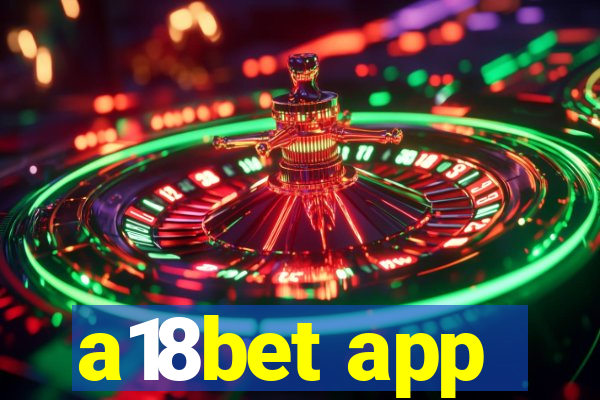 a18bet app