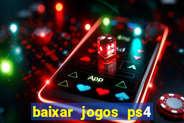 baixar jogos ps4 pkg pt br