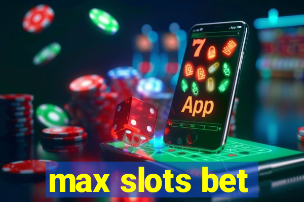 max slots bet