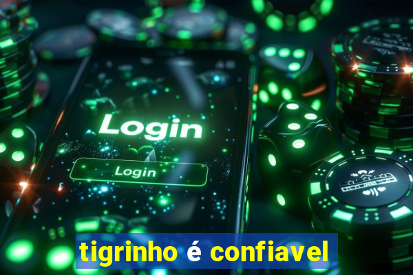 tigrinho é confiavel