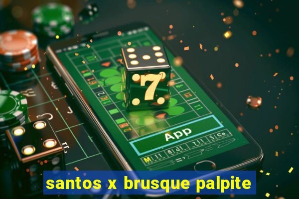 santos x brusque palpite