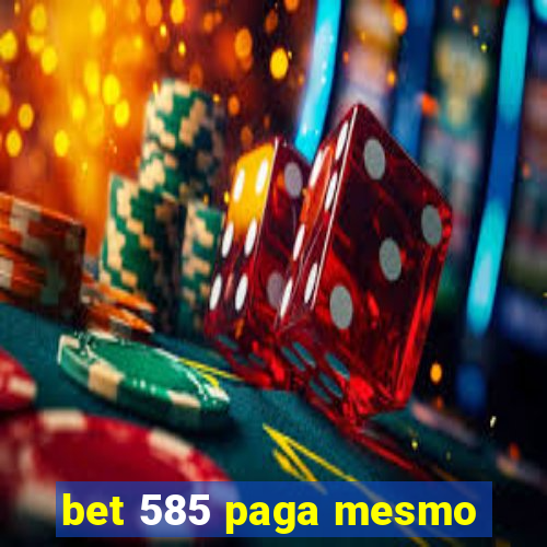 bet 585 paga mesmo