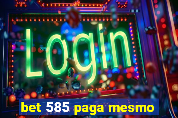 bet 585 paga mesmo