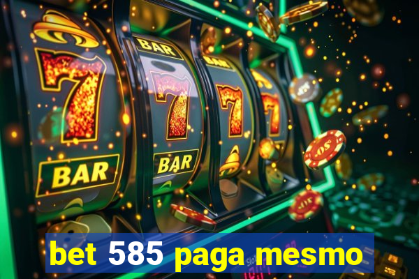 bet 585 paga mesmo