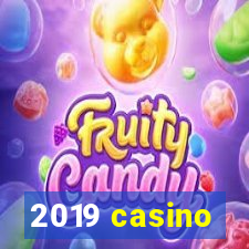 2019 casino