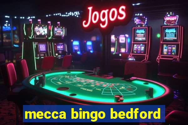 mecca bingo bedford