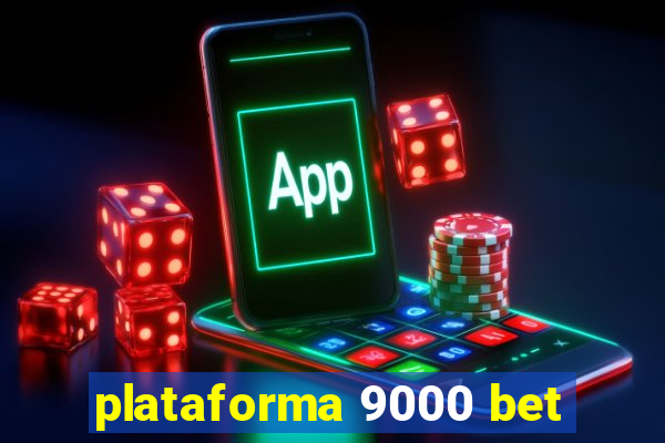 plataforma 9000 bet