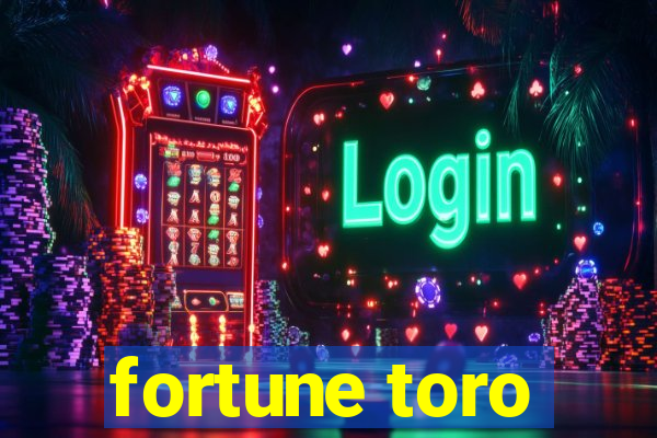 fortune toro