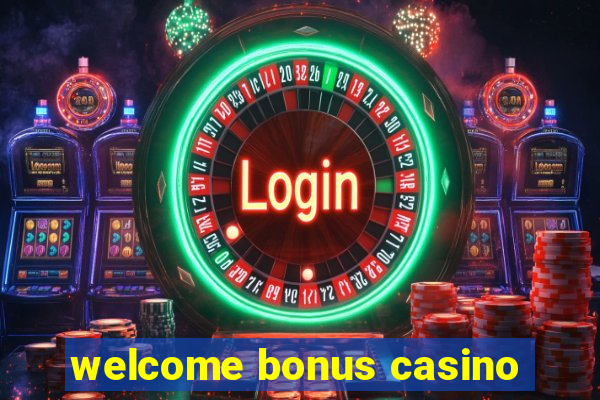 welcome bonus casino