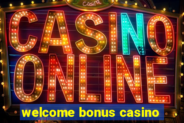 welcome bonus casino