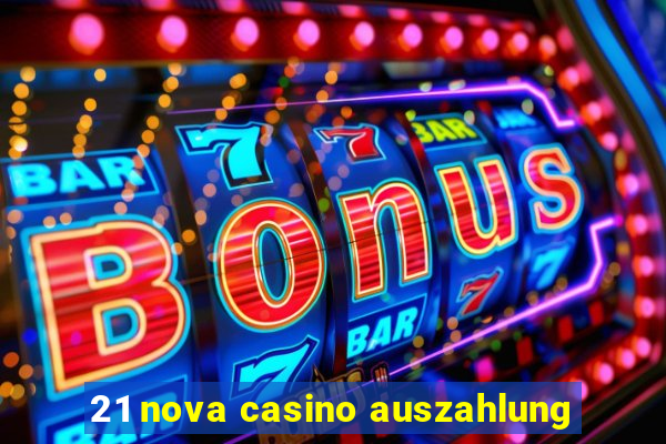 21 nova casino auszahlung