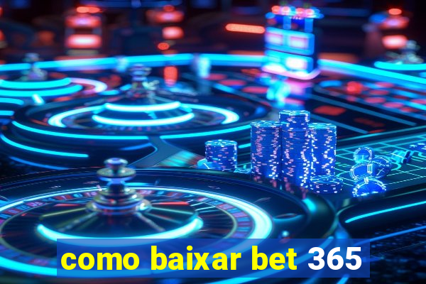 como baixar bet 365