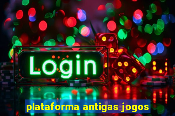 plataforma antigas jogos