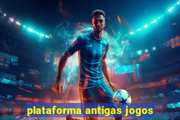 plataforma antigas jogos