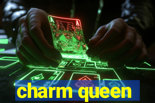 charm queen