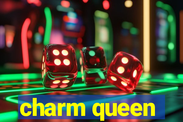 charm queen