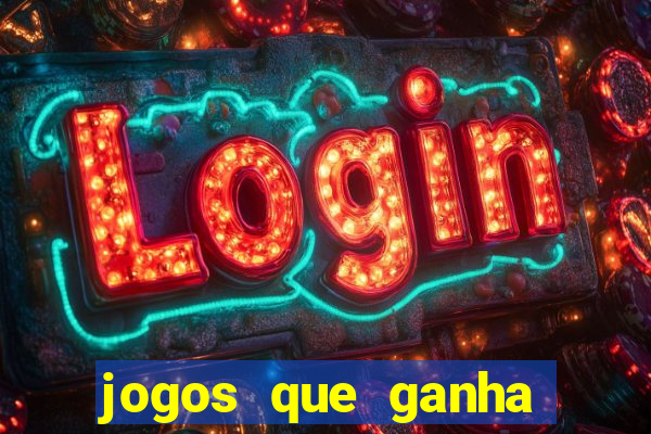 jogos que ganha dinheiro de verdade de gra?a