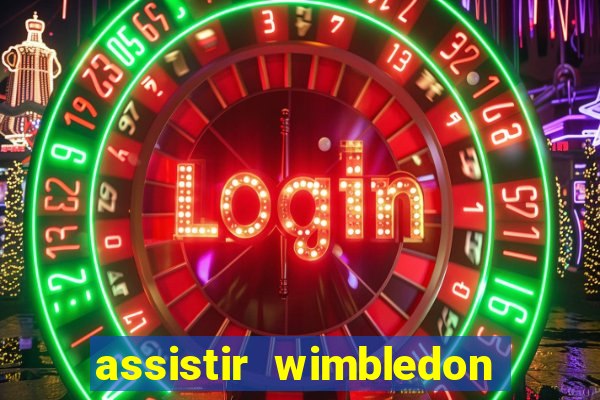 assistir wimbledon ao vivo