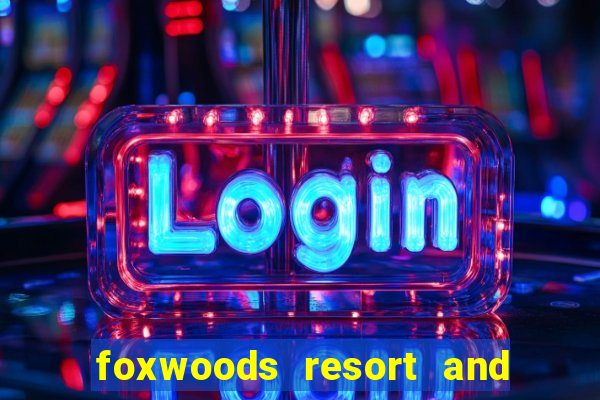 foxwoods resort and casino ct