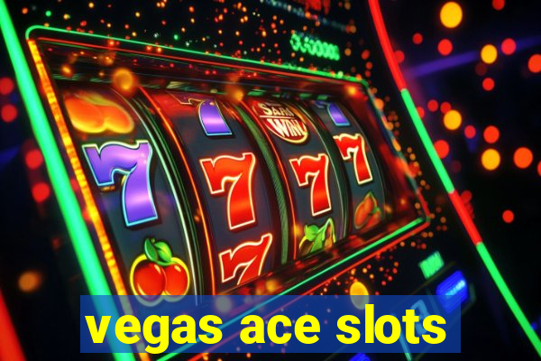 vegas ace slots