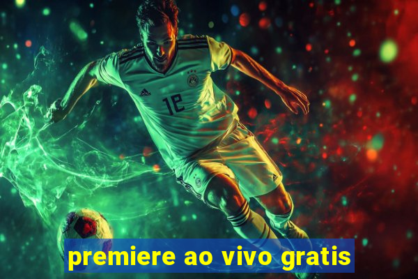 premiere ao vivo gratis