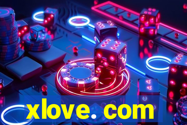 xlove. com