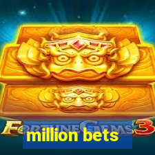 million bets