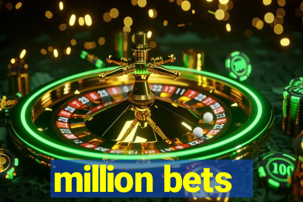 million bets