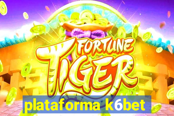 plataforma k6bet