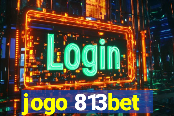 jogo 813bet