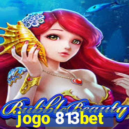 jogo 813bet