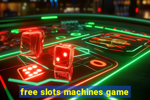 free slots machines game