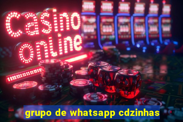 grupo de whatsapp cdzinhas