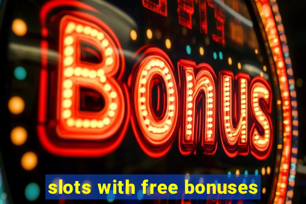 slots with free bonuses