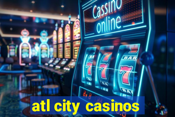 atl city casinos