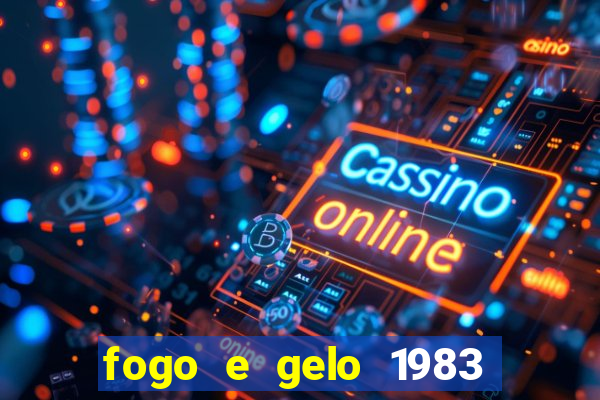 fogo e gelo 1983 dublado download