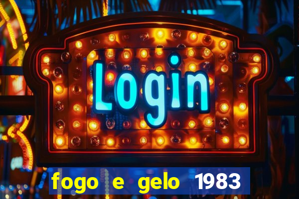 fogo e gelo 1983 dublado download