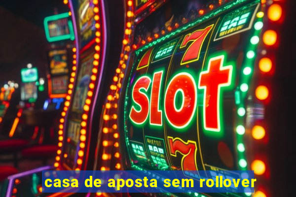 casa de aposta sem rollover