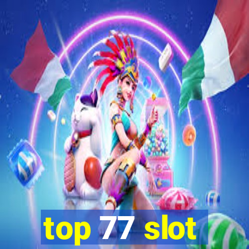 top 77 slot