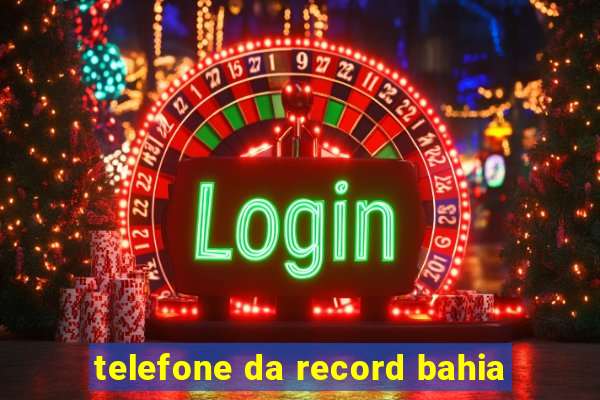 telefone da record bahia