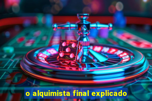 o alquimista final explicado