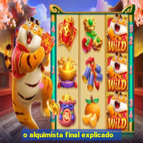 o alquimista final explicado