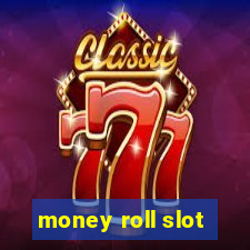 money roll slot