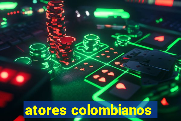 atores colombianos