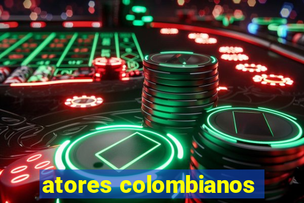 atores colombianos