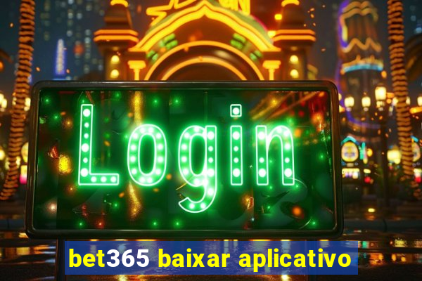 bet365 baixar aplicativo